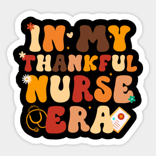 In My Thankful Nurse Era Healthcare Professional Fall Groovy Sticker